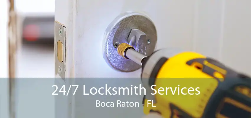 24/7 Locksmith Services Boca Raton - FL