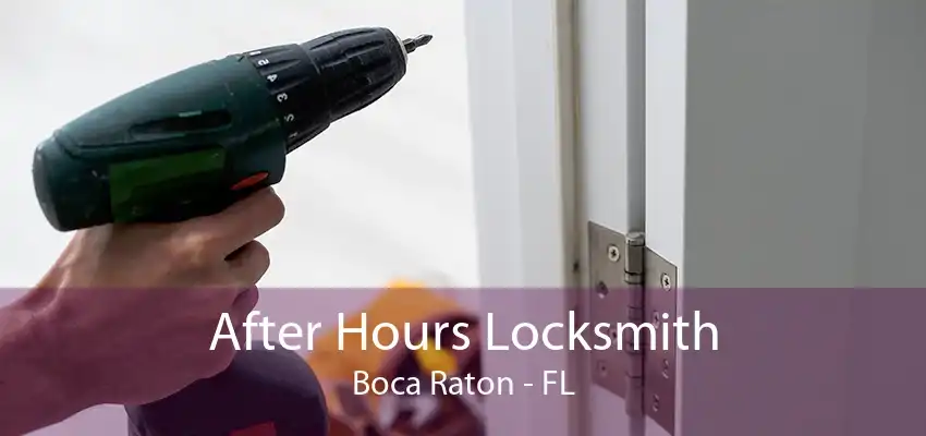 After Hours Locksmith Boca Raton - FL