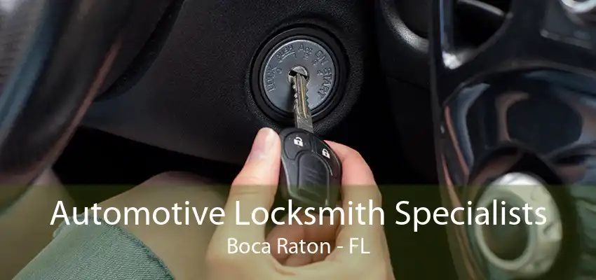 Automotive Locksmith Specialists Boca Raton - FL