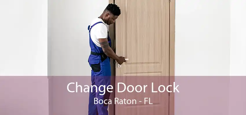 Change Door Lock Boca Raton - FL