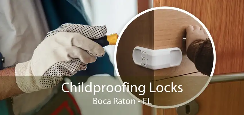 Childproofing Locks Boca Raton - FL