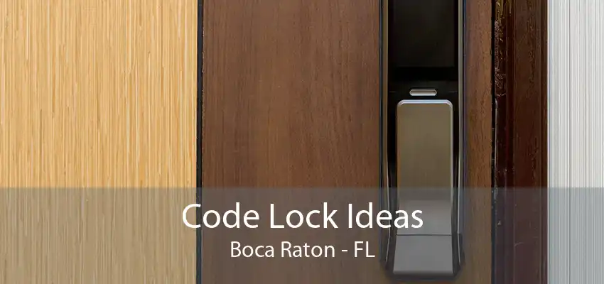 Code Lock Ideas Boca Raton - FL