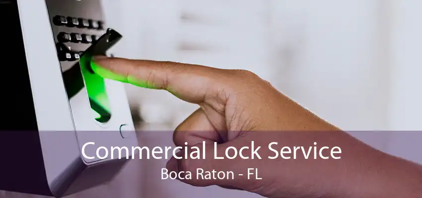 Commercial Lock Service Boca Raton - FL