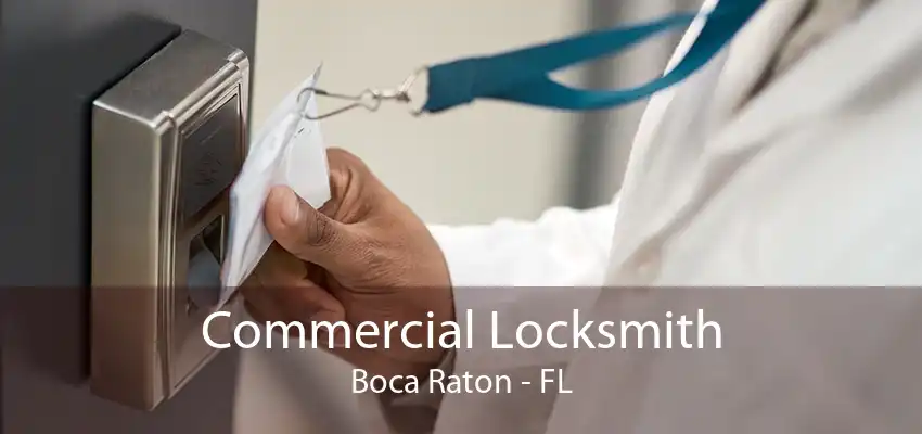 Commercial Locksmith Boca Raton - FL