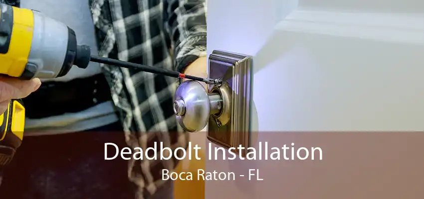 Deadbolt Installation Boca Raton - FL