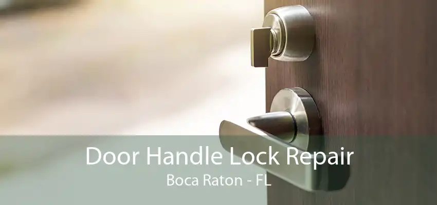 Door Handle Lock Repair Boca Raton - FL