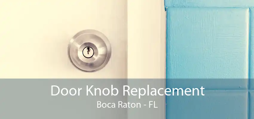 Door Knob Replacement Boca Raton - FL