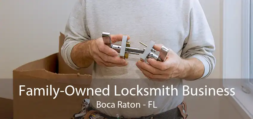 Family-Owned Locksmith Business Boca Raton - FL