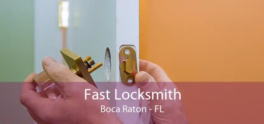 Fast Locksmith Boca Raton - FL