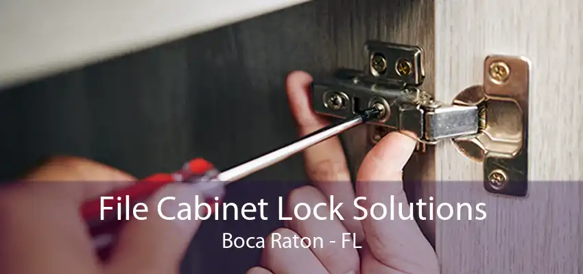 File Cabinet Lock Solutions Boca Raton - FL