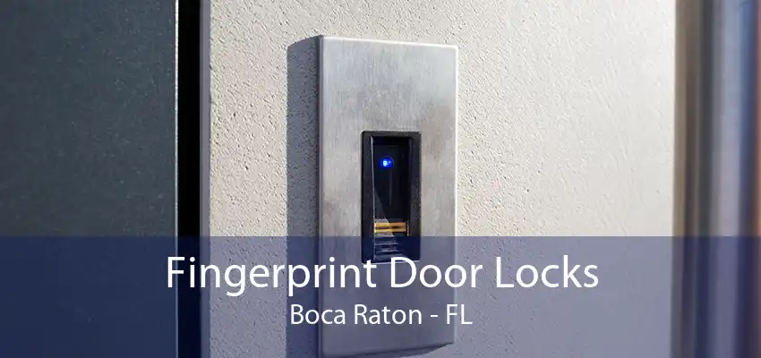 Fingerprint Door Locks Boca Raton - FL