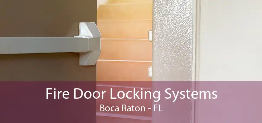 Fire Door Locking Systems Boca Raton - FL