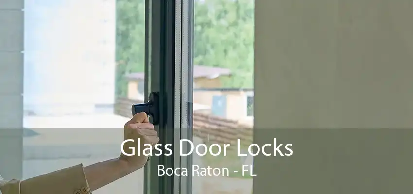 Glass Door Locks Boca Raton - FL