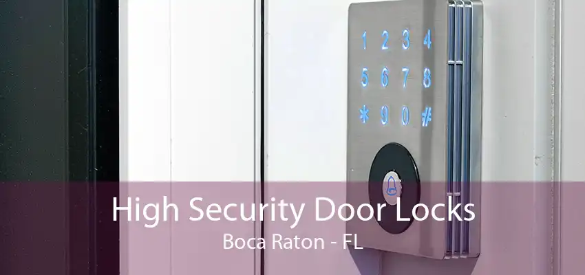 High Security Door Locks Boca Raton - FL