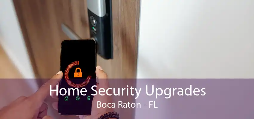 Home Security Upgrades Boca Raton - FL