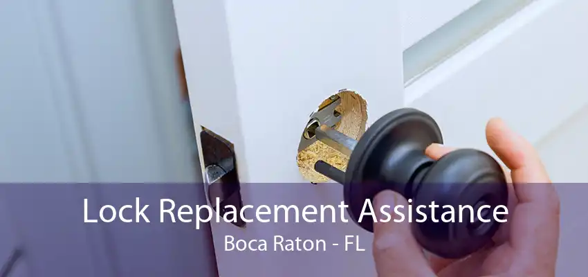 Lock Replacement Assistance Boca Raton - FL