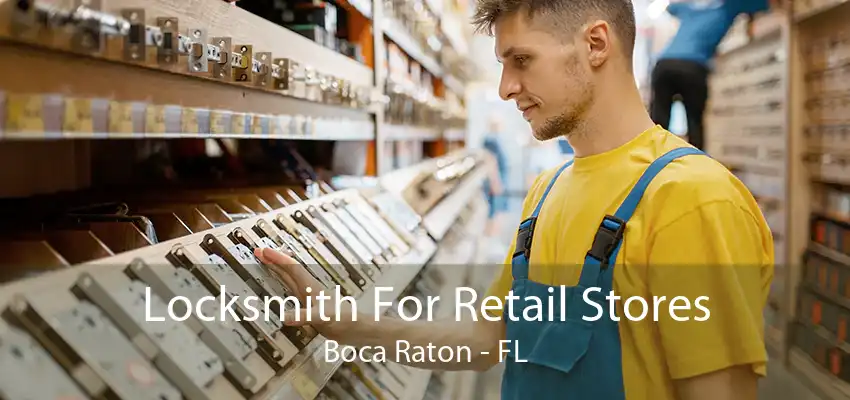 Locksmith For Retail Stores Boca Raton - FL