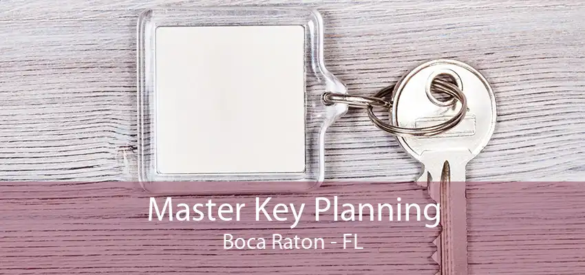 Master Key Planning Boca Raton - FL