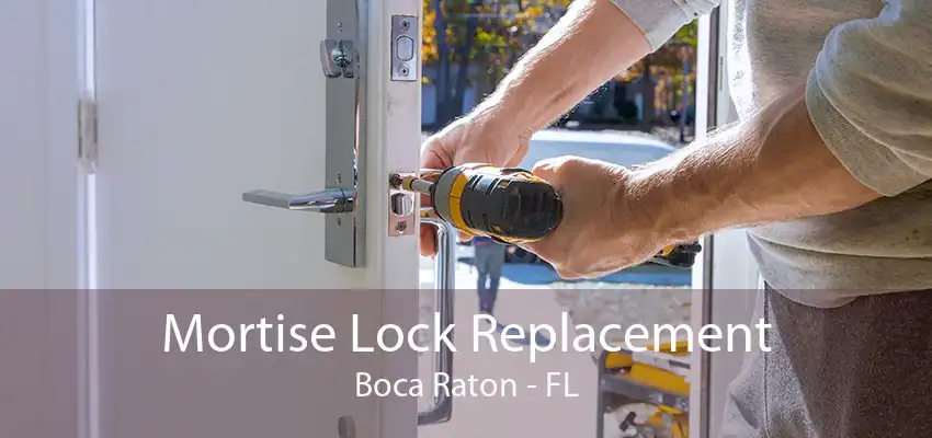 Mortise Lock Replacement Boca Raton - FL