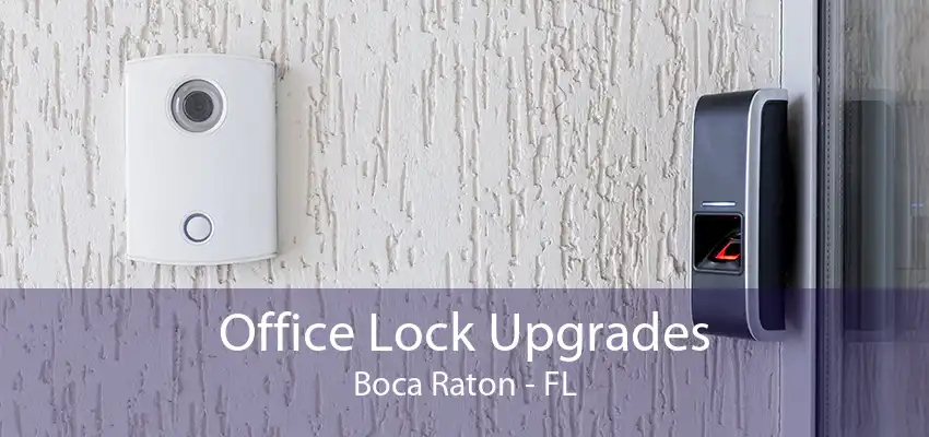 Office Lock Upgrades Boca Raton - FL