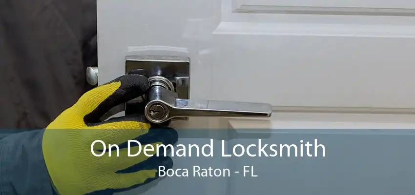 On Demand Locksmith Boca Raton - FL