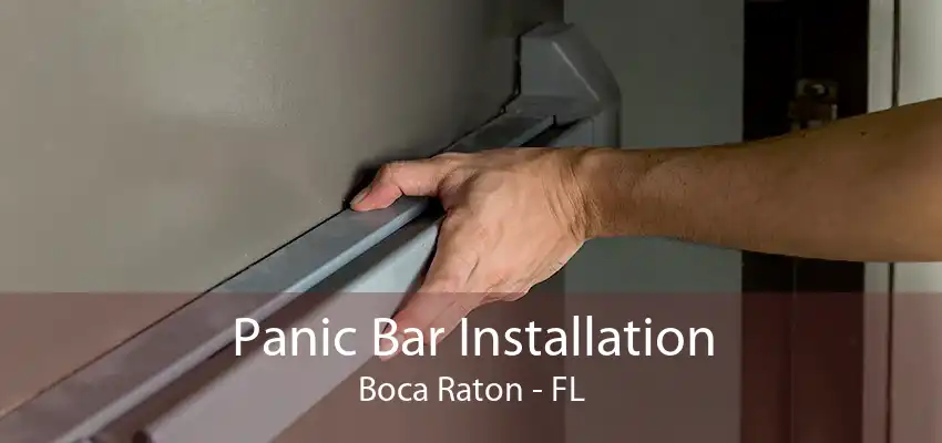 Panic Bar Installation Boca Raton - FL