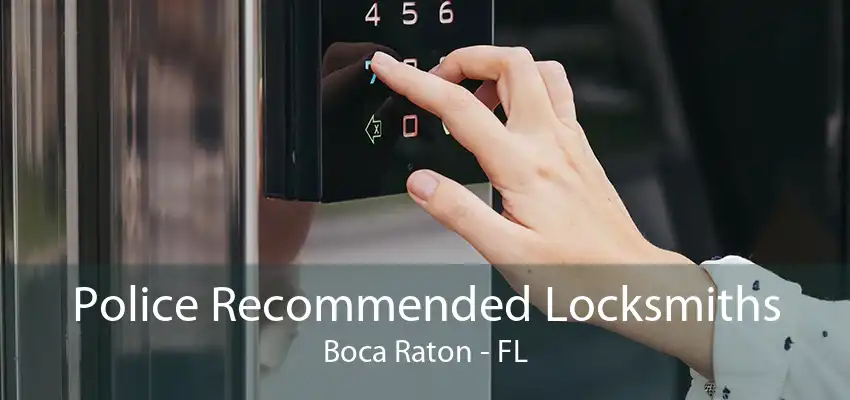 Police Recommended Locksmiths Boca Raton - FL