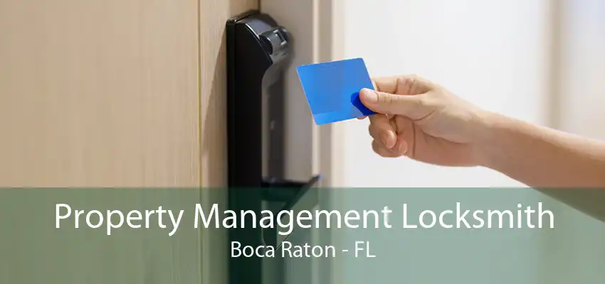 Property Management Locksmith Boca Raton - FL