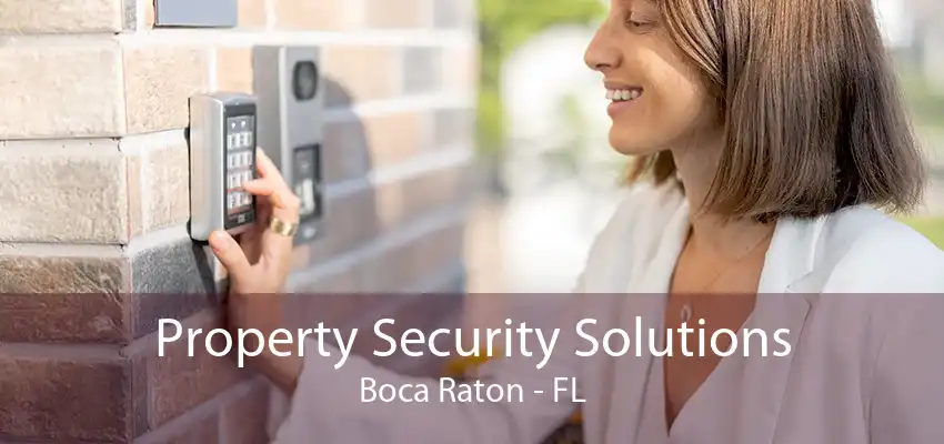 Property Security Solutions Boca Raton - FL