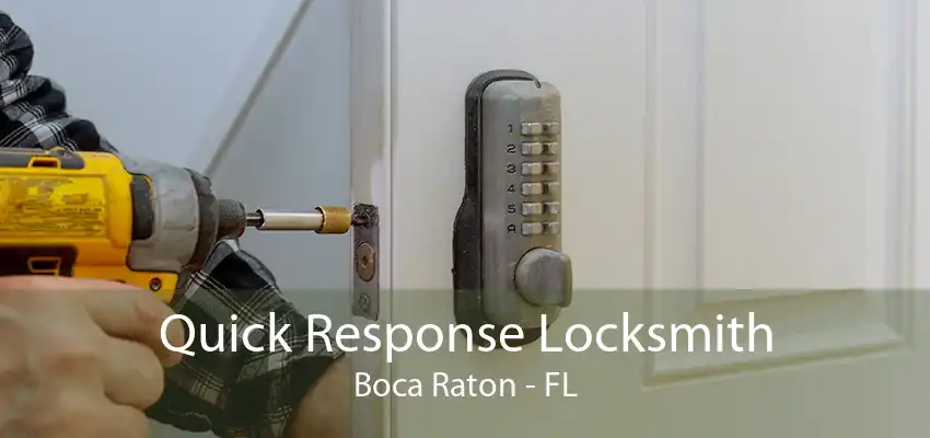 Quick Response Locksmith Boca Raton - FL