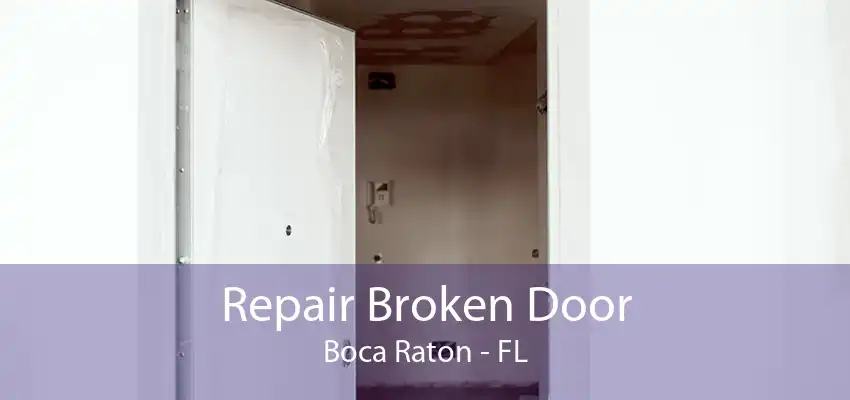 Repair Broken Door Boca Raton - FL