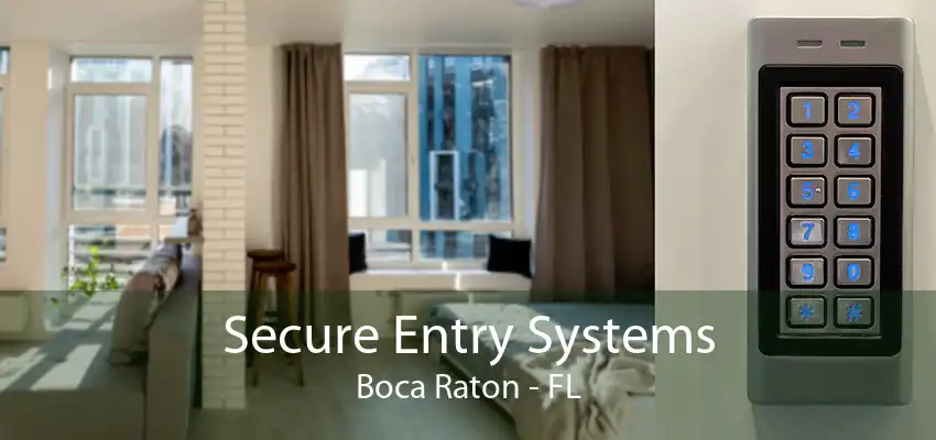 Secure Entry Systems Boca Raton - FL