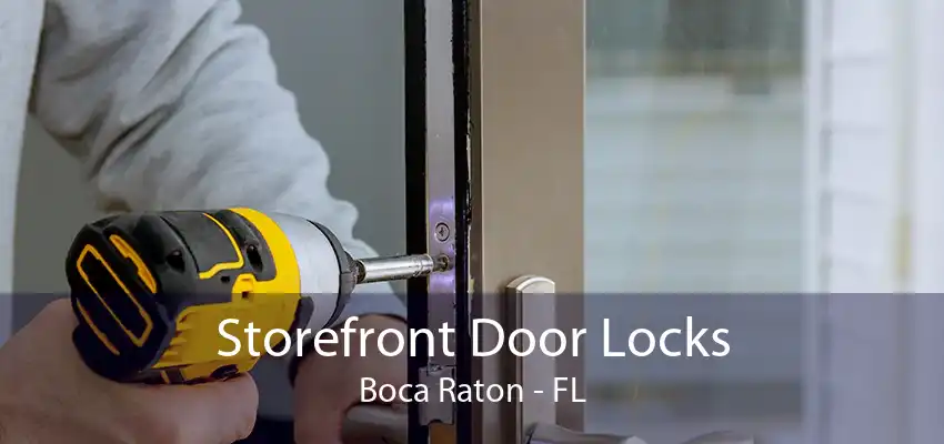 Storefront Door Locks Boca Raton - FL