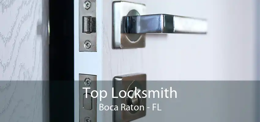 Top Locksmith Boca Raton - FL