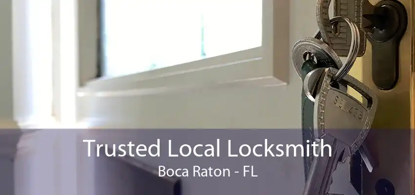 Trusted Local Locksmith Boca Raton - FL