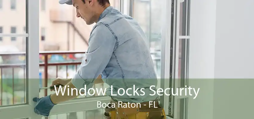 Window Locks Security Boca Raton - FL